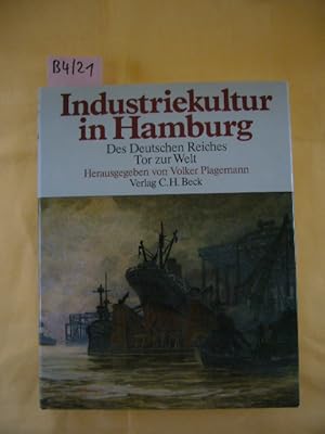 Industriekultur in Hamburg : d. Dt. Reiches Tor zur Welt. unter Mitw. zahlr. Autoren hrsg. von. [...