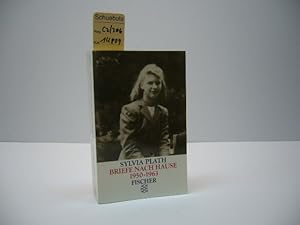 Briefe nach Hause : 1950 - 1963. Sylvia Plath. Ausgew. und hrsg. von Aurelia Schober Plath. Aus d...