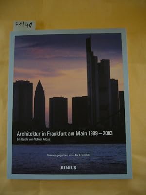 Architektur in Frankfurt am Main 1999 - 2003 : ein Buch. von. Hrsg. von Jo. Franzke. [Mitarb.: Ma...