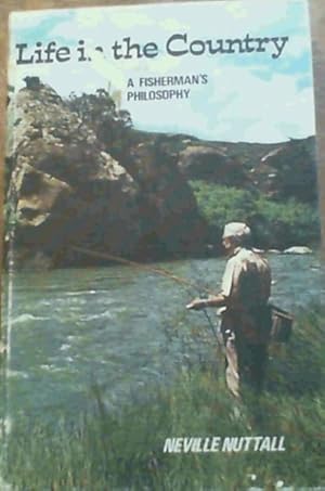 Seller image for Life in the Country : A Fisherman's Philosophy for sale by Chapter 1