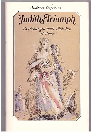Image du vendeur pour Judiths Triumph. Erzhlungen nach biblischen Motiven mis en vente par Bcherpanorama Zwickau- Planitz
