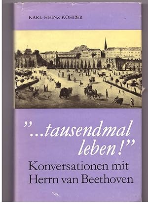 Bild des Verkufers fr tausendmal Leben!" Konversationen mit Herrn van Beethoven zum Verkauf von Bcherpanorama Zwickau- Planitz