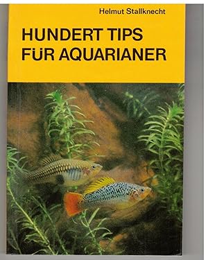 Bild des Verkufers fr Hundert Tips fr Aquarianer zum Verkauf von Bcherpanorama Zwickau- Planitz