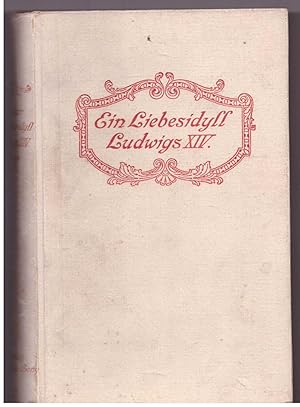 Seller image for Ein Liebesidyll Ludwigs XIV. Louise de La Valliere for sale by Bcherpanorama Zwickau- Planitz