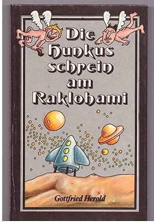 Imagen del vendedor de Die Hunkus schrein am Raklohami - Tagebuch eines Weltraumabenteuers a la venta por Bcherpanorama Zwickau- Planitz