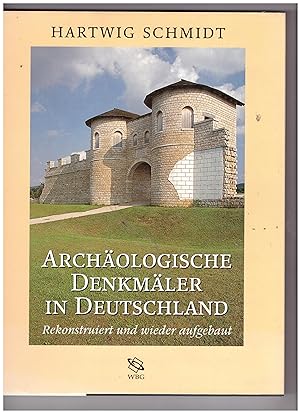 Bild des Verkufers fr Archologische Denkmler in Deutschland - Rekonstruiert und wieder aufgebaut zum Verkauf von Bcherpanorama Zwickau- Planitz
