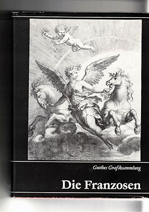 Imagen del vendedor de Die Franzosen. Goethes Grafiksammlung. Katalog und Zeugnisse a la venta por Bcherpanorama Zwickau- Planitz
