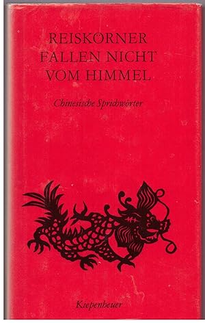 Seller image for Reiskrner fallen nicht vom Himmel. Chinesische Sprichwrter for sale by Bcherpanorama Zwickau- Planitz