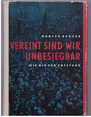 Imagen del vendedor de Vereint sind wir unbesiegbar - Wie die SED Entstand a la venta por Bcherpanorama Zwickau- Planitz