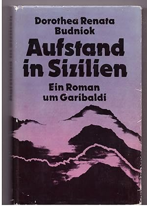 Bild des Verkufers fr Aufstand in Sizilien - Ein Roman um Garibaldi zum Verkauf von Bcherpanorama Zwickau- Planitz