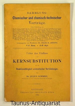 Bild des Verkufers fr Ueber den Einfluss der Kernsubstitution auf die Reaktionsfhigkeit aromatischer Verbindungen. [Sammlung Chemischer und chemisch-technischer Vortrge. Herausgegeben von Prof. Dr. Felix B. Ahrens. VII. Band, 9/10. Heft] zum Verkauf von Taunus-Antiquariat Karl-Heinz Eisenbach