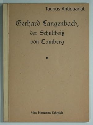 Gerhard Langenbach, der Schultheiß von Camberg. Ein Heimatspiel in vier Akten aus Cambergs alten ...