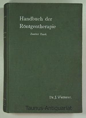 Bild des Verkufers fr Handbuch der Rntgentherapie nebst Anhang: Die radioaktiven Substanzen in der Therapie. (Band II). Ein Lehrbuch fr rzte und Studierende. zum Verkauf von Taunus-Antiquariat Karl-Heinz Eisenbach