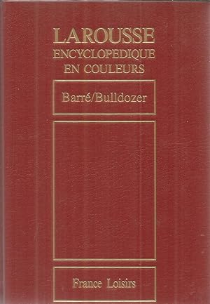 Larousse Encyclopedique en Couleurs - Tome 3 - Barré / Bulldozer