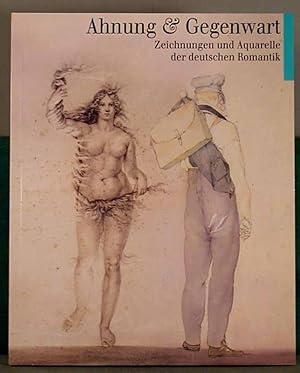 Ahnung & Gegenwart. Zeichnungen und Aquarelle der deutschen Romantik im Berliner Kupferstichkabin...