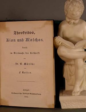 Theokritos, Bion und Moschus. Deutsch im Versmaße der Urschrift von Eduard Mörike und F.Notter
