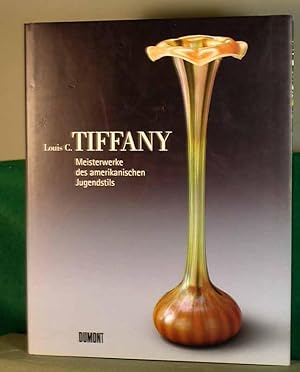 Louis C. Tiffany. Meisterwerke des amerikanischen Jugendstils.