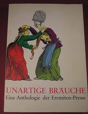 Unartige Bräuche. Eine Anthologie der Eremiten-Presse zusammengestellt von F. Reske. und D. Hülsm...