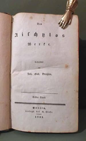Des Aischylos Werke. Übersetzt von Joh. Gust. Droysen. Erster (und) Zweiter Theil.