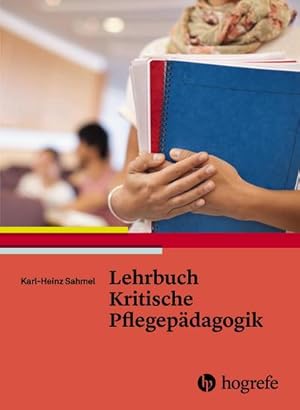 Image du vendeur pour Lehrbuch Kritische Pflegepdagogik mis en vente par AHA-BUCH GmbH