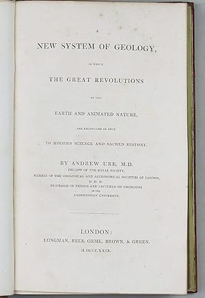 A New System of Geology in Which the Great Revolutions of the Earth and Animated Nature are recon...