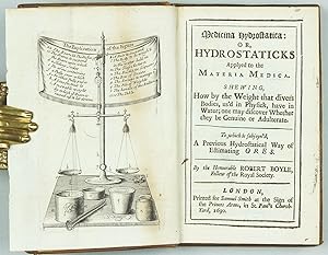 Medicina hydrostatica: or, Hydrostaticks Applyed to the Materia Medica. Shewing, How by the Weigh...