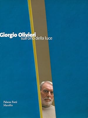 Giorgio Olivieri. Sull'orlo della luce