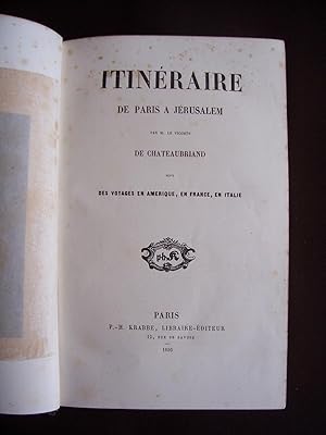 Image du vendeur pour Itinraire de Paris  Jrusalem, suivi des voyages en Amrique, en France, en Italie mis en vente par Librairie Ancienne Zalc