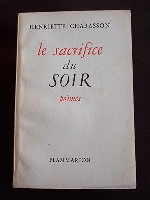 Seller image for Le sacrifice du soir 1947-1953 - Pomes for sale by Librairie Ancienne Zalc