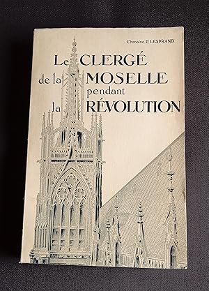 Le clergé de la Moselle pendant la révolution - T.4