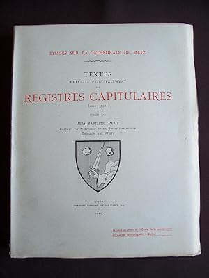 Bild des Verkufers fr Etudes sur la cathdrale de Metz - Textes, extraits principalement des registres capitulaires (1210-1790) zum Verkauf von Librairie Ancienne Zalc