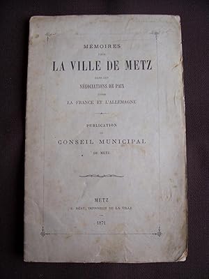 Mémoires pour la ville de Metz dans les négociations de paix entre la France et l'Allemagne