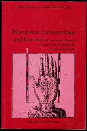 Historische Anthropologie und Literatur. Romanistische Beiträge zu einem neuen Paradigma der Lite...
