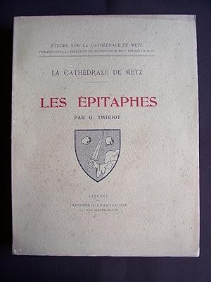 La cathédrale de Metz - Les épitaphes - Recueil des épitaphes des collégiales et couvents (abbaye...