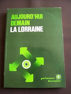 Image du vendeur pour Aujourd'hui, demain la Lorraine mis en vente par Librairie Ancienne Zalc