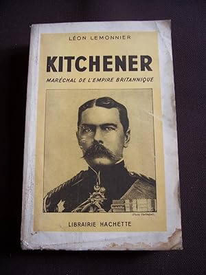 Kitchener - Maréchal de l'empire britannique