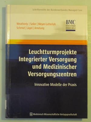 Image du vendeur pour Leuchtturmprojekte Integrierter Versorgung und Medizinischer Versorgungszentren. Innovative Modelle der Praxis. mis en vente par Antiquariat Diderot