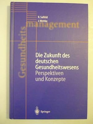 Seller image for Die Zukunft des deutschen Gesundheitswesens. Perspektiven und Konzepte. for sale by Antiquariat Diderot