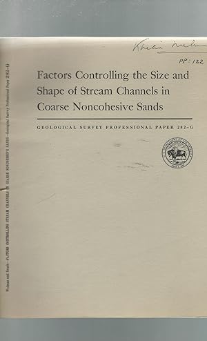 Imagen del vendedor de Factors Controlling the Size and Shape of Stream Channels in Coarse Noncohesive Sands: Physiographic and Hydraulic Studies of Rivers (Geological Survey Water-Supply Paper 282-C) a la venta por Dorley House Books, Inc.