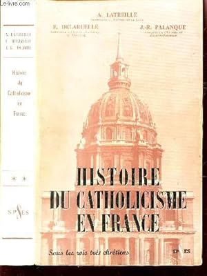 Image du vendeur pour HISTOIRE DU CATHOLICISME EN FRANCE - SOUS LES ROIS TRES CHRETIENS. mis en vente par Le-Livre