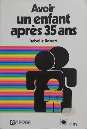 Image du vendeur pour Avoir un enfant aprs 35 ans. mis en vente par Librairie les mains dans les poches