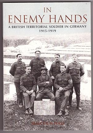 In Enemy Hands; A British Territorial Soldier in Germany 1915-1919