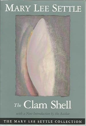 Imagen del vendedor de The Clam Shell (Mary Lee Settle Collection) a la venta por Bookfeathers, LLC