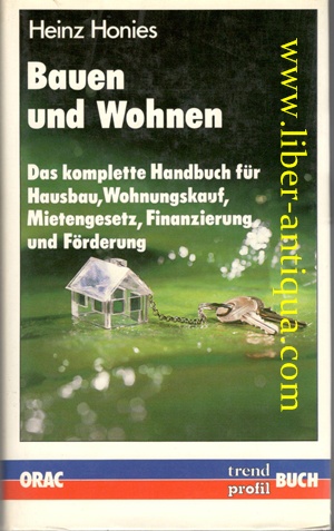 Bauen und Wohnen - Das komplette Handbuch für Hausbau, Wohnungskauf, Mietengesetz, Finanzierung u...