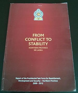 From Conflict to Stability, Northern Province Sri Lanka: Report of the Presidential Task Force fo...