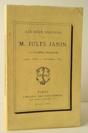 LES DEUX DISCOURS DE M. JULES JANIN A L ACADEMIE FRANCAISE. Avril 1865-Novembre 1871.