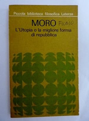 Seller image for Piccola Biblioteca Filosofica Laterza MORO - L'Utopia o la migliore forma di repubblica for sale by Historia, Regnum et Nobilia