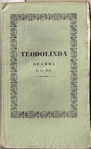 Teodolinda o il sultano Bajezid sopranominnato il Folgore sotto le mura di Delfo: azione storica ...