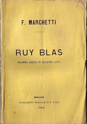 Ruy Blas. Dramma lirico in quattro atti di C. D'Ormeville. Musica di F. Marchetti.