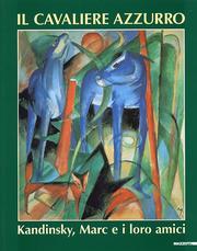 Imagen del vendedor de Il cavaliere azzurro. Kandinsky, Marc e i loro amici. a la venta por Librodifaccia